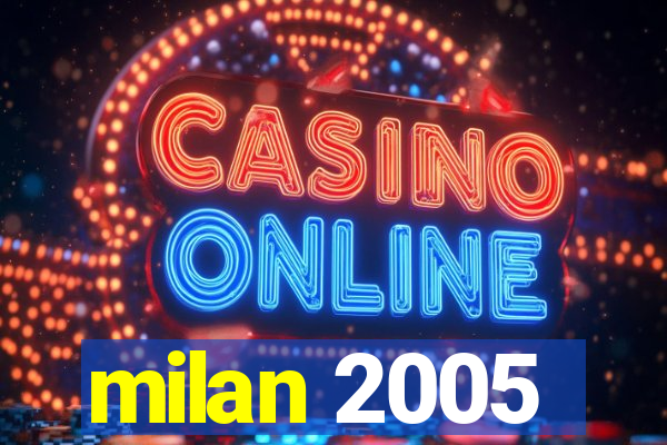 milan 2005
